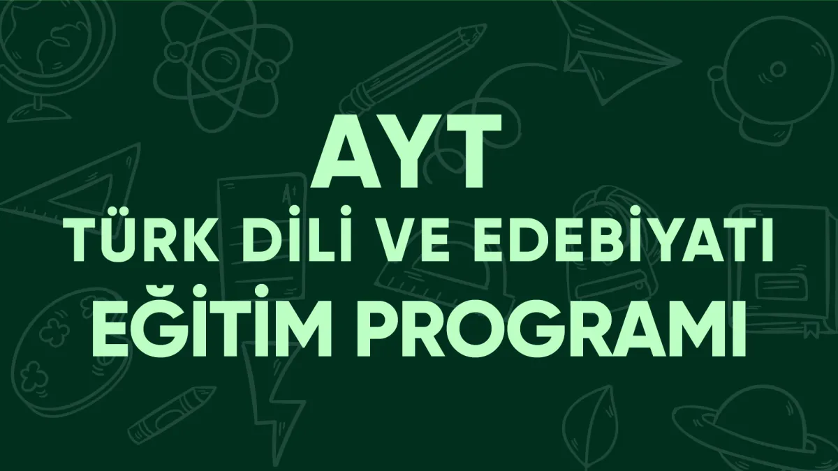 AYT Türk Dili ve Edebiyatı Eğitim Programı